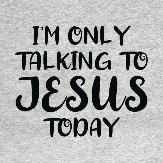 I'm Only Talking to Jesus Today by colorsplash